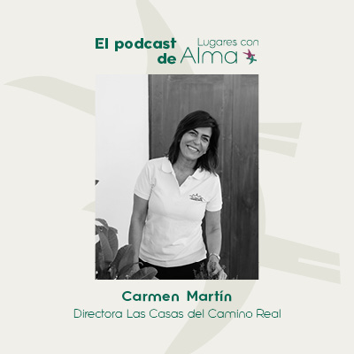 Carmen Martín. Las Casas del Camino Real, una historia de amor por el patrimonio.