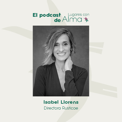 Isabel Llorens, CEO de Rusticae, un catálogo de historias únicas.